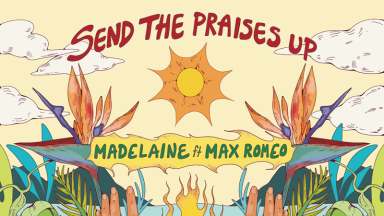 Madelaine ft. Max Romeo - Send The Praises Up